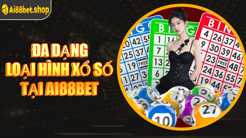 Đa Dạng Loại Hình Xổ Số Tại AI88BET