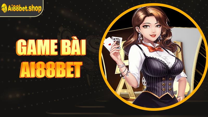 Game bài AI88BET đối kháng