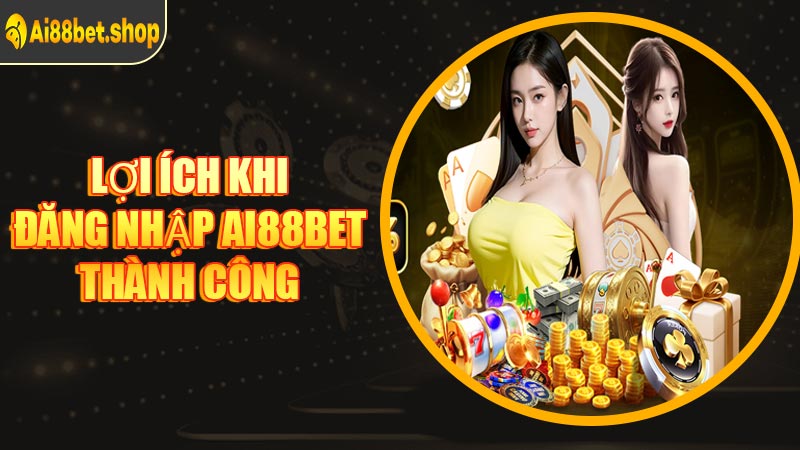 Lợi Ích Khi Đăng Nhập AI88BET Thành Công