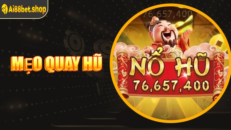 Mẹo Quay Hũ