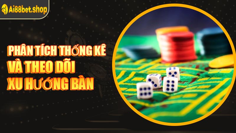 Phân Tích Thống Kê Và Theo Dõi Xu Hướng Bàn
